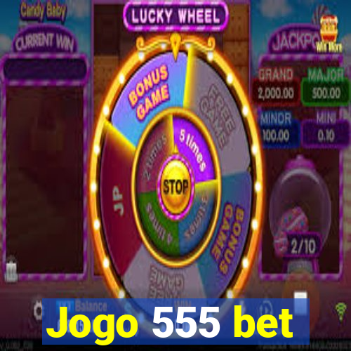 Jogo 555 bet